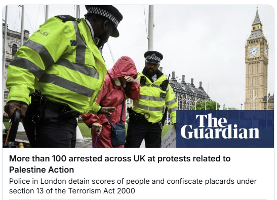 Guardian More than 100 arrested across UK at protests related to Palestine Action Police in London detain scores of people and confiscate placards under section 13 of the Terrorism Act 2000