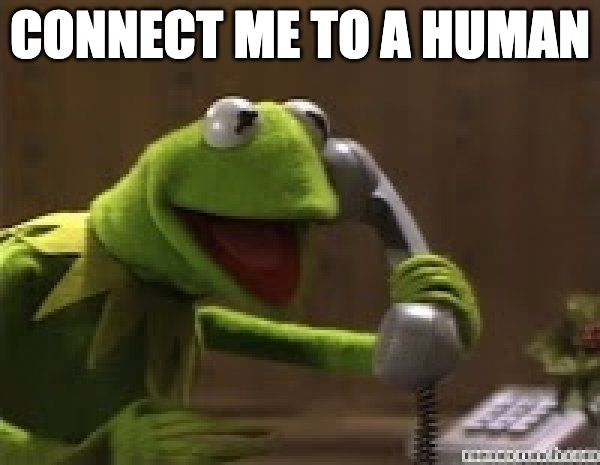 Photo of Kermit the frog speaking on the phone. Caption: CONNECT ME TO A HUMAN