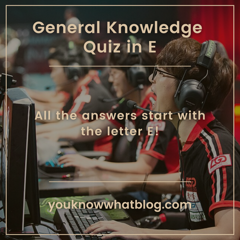General Knowledge Quiz in E promotion post by youknnowwhatblog