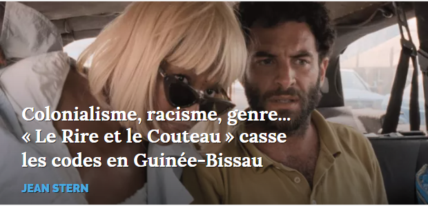 Colonialisme, racisme, genre
« Le Rire et le Couteau » casse les codes en Guinée-Bissau
JEAN STERN

image d'arrière-plan : Photo tirée du film. © DR