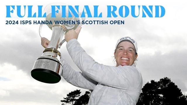Full Final Round | 2024 ISPS Handa Women's Scottish Open