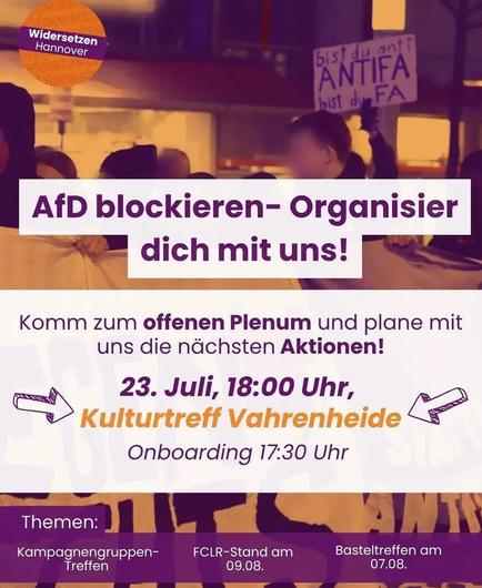 Hintergrundfoto abendliche Demo mit Demoschild „Bist du nicht Antifa, bist du Fa“; Text: AfD blockieren- Organisier dich mit uns!
Komm zum offenen Plenum und plane mit uns die nächsten Aktionen!
23. Juli, 18:00 Uhr, Kulturtreff Vahrenheide
Onboarding 17:30 Uhr
Themen:
Kampagnengruppen-Treffen
FCLR-Stand am 09.08.
Basteltreffen am 07.08.