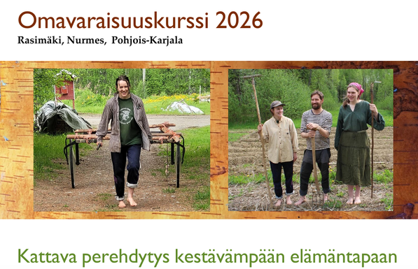 Omavaraisuuskurssi 2026
Rasimäki, Nurmes, Pohjois-Karjala

Kattava perehdytys kestävämpään elämäntapaan

Kaksi valokuvaa, toisessa ihminen kantamassa jotakin, toisessa kolme ihmistä pellolla työkalut kädessä.