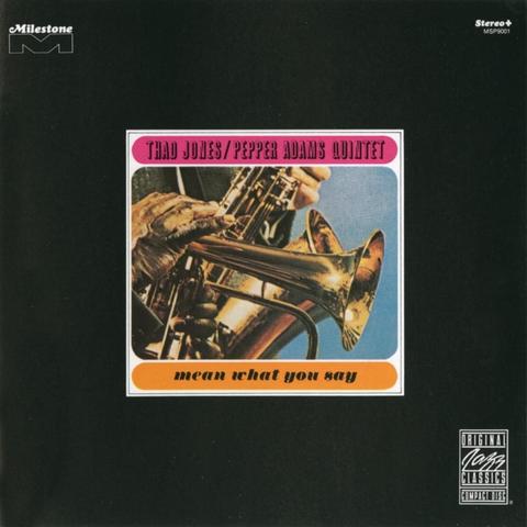 Mean What You Say is an album by the Thad Jones/Pepper Adams Quintet recorded in 1966 and released on the Milestone label.