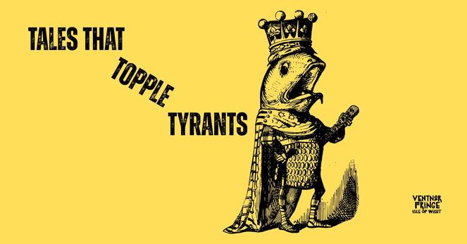 'Tales That Topple Tyrants'. Image is a frog in a crown and cape, declaiming, come-uppance clearly impending.