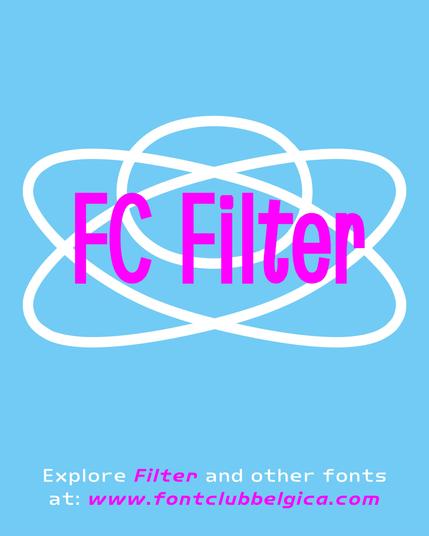 Explore Filter and other fonts at: www.fontclubbelgica.com