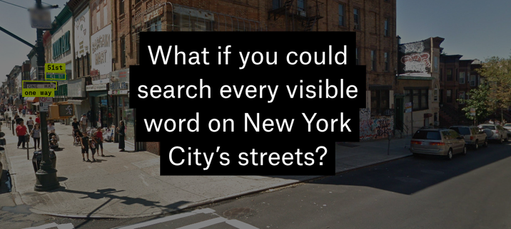A New York Street View scene with the heading  'What if you could search every visible word on New York's streets?'