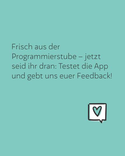 Frisch aus der Programmierstube - hetzt seid ihr dran: Testet die App und gebt uns euer Feedback