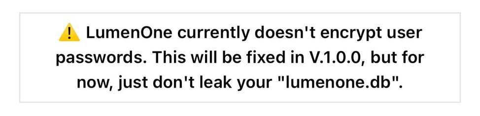 A warning message about LumenOne not encrypting user passwords. It states the issue will be resolved in version 1.0.0 and advises users not to leak the "lumenone.db" file.