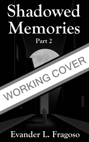 A black and white book cover for Shadowed Memories Part 2 with a "working cover" banner across it. Features a city with the full moon above it. A man walks down the middle, with tentacles coming out of his shadow.