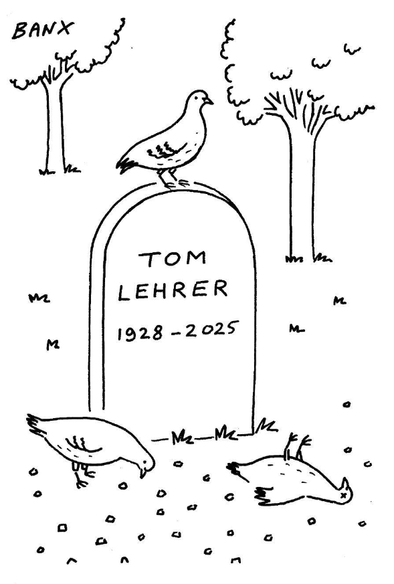 Gravestone, legend: "Tom Lehrer 1928-2025". Pigeons pecking at crumbs, one is dead.