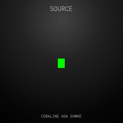 Album cover. It's black with a slight dark grey radiant on the top edge. In the center of the image is a small green cursor. The title of the album is given as "Source" and the artist "Coraline Ada Ehmke".