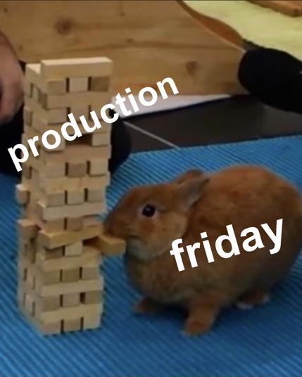 Bunny (labelled Friday) pulling a jenga brick from a stack (labelled Production).