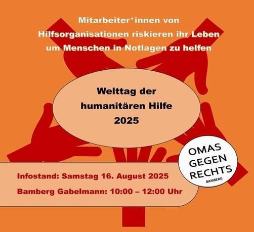 Ein Informationsflyer zum Welttag der humanitären Hilfe 2025 auf orangem Hintergrund. In der Mitte befindet sich ein rotes Kreuz-Symbol mit einem beigen ovalen Textfeld. Der Haupttext erklärt, dass Mitarbeiter von Hilfsorganisationen ihr Leben riskieren, um Menschen in Notlagen zu helfen. Details: Infostand am Samstag, 16. August 2025, Bamberg Gabelmann von 10:00-12:00 Uhr. In der unteren rechten Ecke ist ein weißer Button mit dem Text "OMAS GEGEN RECHTS BAMBERG" zu sehen.