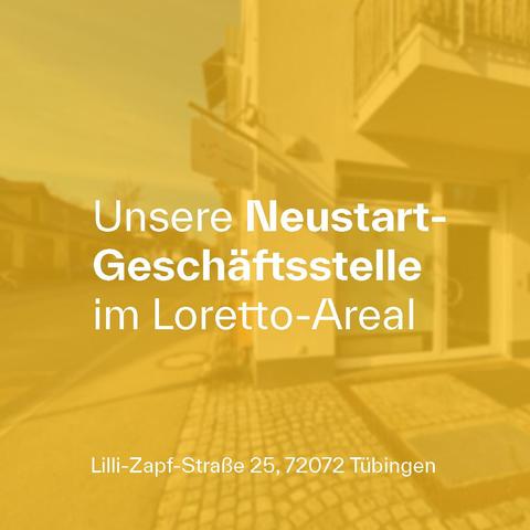 weiße Schrift auf gelbem Grund: 
Unsere Neustart-Geschäftsstelle im Loretto-Areal:
Lilli-Zapf-Straße 25, 72072 Tübingen