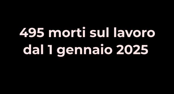 495 morti sul lavoro dal 1 gennaio al 4 agosto 2025