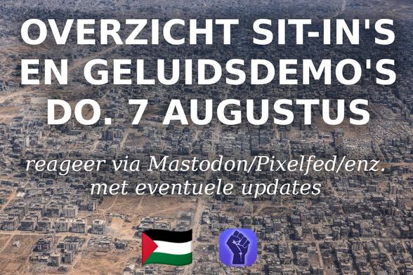 Overzicht sit-in's en geluidsdemo's donderdag 7 augustus

reageer via Mastodon/Pixelfed/enz. met eventuele updates