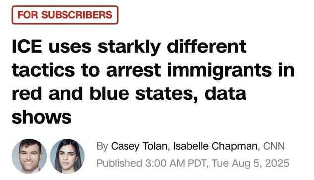 An article headline discusses the contrasting tactics used by ICE to arrest immigrants in red and blue states, featuring a "For Subscribers" label, the authors' names, and the publication date from CNN.