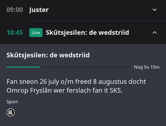 09:00

Juster

10:45

Live

Skûtsjesilen: de wedstriid

Skûtsjesilen: de wedstriid

Nog 5u 15m

Fan sneon 26 july o/m freed 8 augustus docht Omrop Fryslân wer ferslach fan it SKS.

Sport