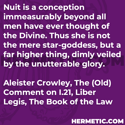 Hermetic quote Crowley Old Comment Liber Legis The Book of the Law nuit conception immeasurably beyond all men thought divine not mere star goddess far higher dimly veiled unutterable glory