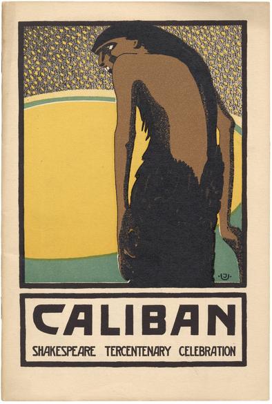 A humanlike figure viewed from behind wears a skin and looks over his shoulder. The caption, in an angular, jazz-age-like font, reads, “Caliban Shakespeare Tercentenary Celebration.”