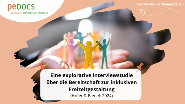 Grafik zur Publikation „Eine explorative Interviewstudie über die Bereitschaft zur inklusiven Freizeitgestaltung“ von Hofer & Bleuel (2024). In der Mitte sind bunte Papierfiguren in einer Kreisformation zu sehen, die von Händen gehalten werden. Die Grafik gehört zur Reihe „Lektüre für die Sommerferien“.