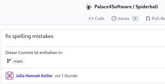 Screenshot of the commit message "fix spelling mistakes", committed by Julia in Palace4Software/Spiderball.

Committed one hour ago.
