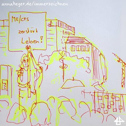 Mit transparentem neongelbem Marker umd rotem Fineliner gezeichnet: eine Person mit langen Haaren hält ein riesiges Poster hoch. Dort der Text: ME/CFS zerstört Leben. Im Vordergrund die Köpfe von Sitzenden bei der Demo. Im Hintergrund das ehemalige Kaufhofgebäude am Stachus in München.