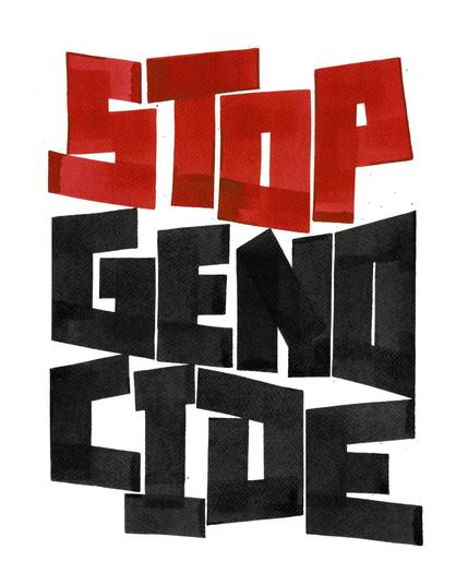 Bold handmade lettering says ‘STOP GENOCIDE’. Made with Red and black ink on paper.