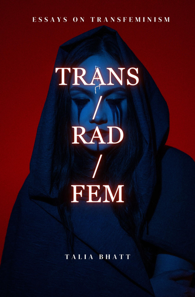 Cover of Talia Bhatt's Book Trans/Rad/Fem