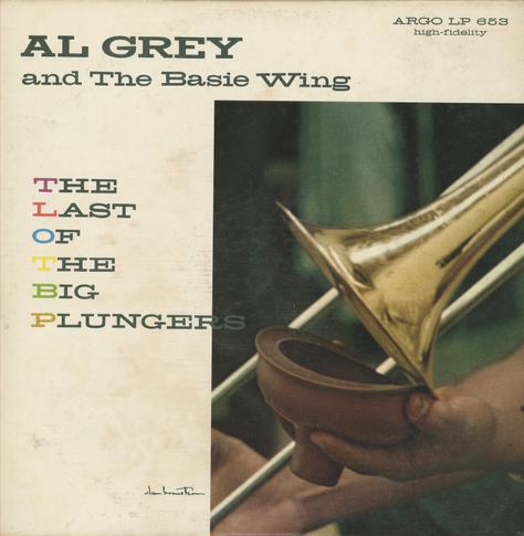 The Last of the Big Plungers is an album by trombonist Al Grey and the Basie Wing released in 1960 on Argo Records.
