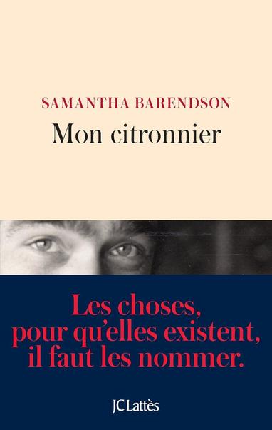 Mon citronnier de Samantha Barendson, JC Lattès 2017, paru d'abord sous une forme poétique aux éd. du Pédalo Ivre en septembre 2014