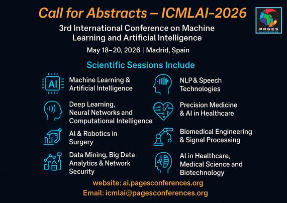 🚀 Call for Abstracts – ICMLAI 2026 🌍
Join us in Madrid, Spain from May 18–20, 2026 for the 3rd International Conference on Machine Learning and Artificial Intelligence – where cutting-edge research meets global collaboration.

📌 Submit your research in:
🔹 Machine Learning & AI
🔹 Deep Learning & Neural Networks
🔹 AI in Surgery & Healthcare
🔹 NLP & Speech Technologies
🔹 Biomedical Engineering
… and more!

📅 Abstract Deadline: Coming Soon
📍 Madrid, Spain 🇪🇸

🔗 Website: ai.pagesconferences.org
✉ Email: icmlai@pagesconferences.org

#ICMLAI2026 #ArtificialIntelligence #MachineLearning #DeepLearning #NeuralNetworks #AIconference #AIresearch #NLP #SpeechRecognition #BigData #DataMining #PrecisionMedicine #HealthcareInnovation #BiomedicalEngineering #SignalProcessing #AITechnology #FutureOfAI #AIInHealthcare #RoboticsInSurgery #AIevents #MadridConference #AIcommunity #AIandML #GlobalAI #AIresearchers #TechConference2026