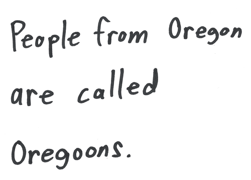 People from Oregon
are called
Oregoons.