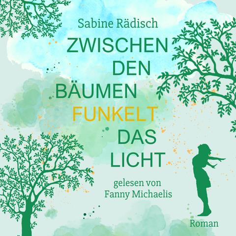 Entwurf für das Hörbuch-Cover des Romans "Zwischen den Bäumen funkelt das Licht", gelesen von Fanny Michaelis. Es zeigt Bäume vor einem grün-blauen Aquarell-Hintergrund und die Silhouette einer Frau.