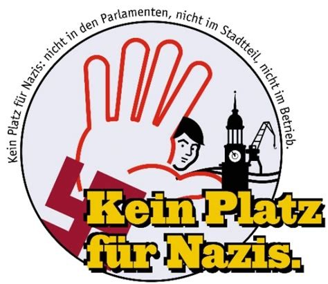 Ein kreisrundes Logo, eine große Hand die ein Hakebkreuz wegdrückt.


Text in Großbuchstaben: kein Platz für Nazis.

Und um den Kreis herum: kein Platz für Nazis, nicht in den Parlamenten, nicht im Stadtteil, nicht im Betrieb.