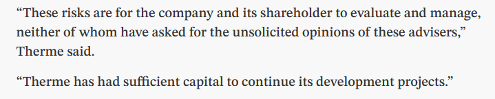 Excerpt from the originally linked article reading:

“These risks are for the company and its shareholder to evaluate and manage, neither of whom have asked for the unsolicited opinions of these advisers,” Therme said.
“Therme has had sufficient capital to continue its development projects.”