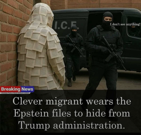 Breaking News

Clever migrant wears the Epstein files to hide from Trump administration.