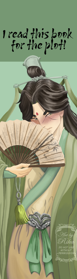 Front side of a bookmark design.
Shen Qingqui blushing, trying to hide behind his fan. Font above his head shows "I read this book for the plot!"