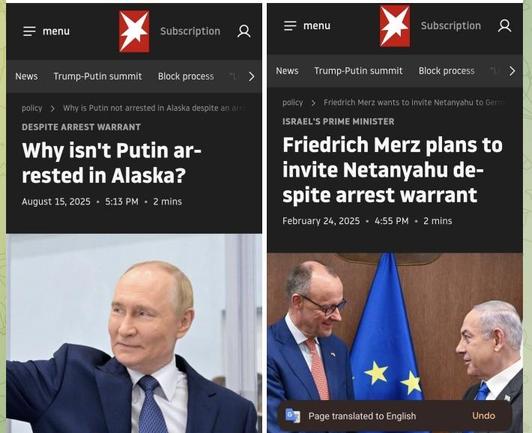 Two news headlines
On the left handside: Putin smiles and raises his right arm. "Why isn't Putin arrested in Alaska despite an arrest warrant?"
On the right handside: Merz shakes hands with Netanyahu. "Friedrich Merz plans to invite Netanyahu despite arrest warrant"