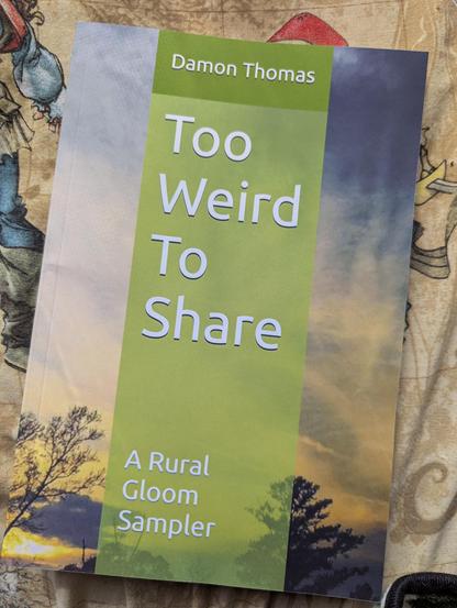 Too Weird To Share is a Rural Gloom sampler by Damon Thomas