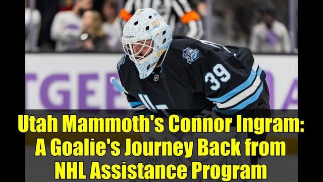 Utah Mammoth's Connor Ingram: A Goalie's Journey Back from NHL Assistance Program