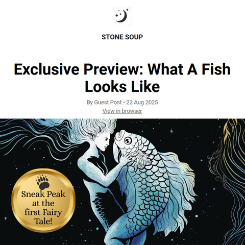 Screen Shot from the Stone Soup Newsletter. Exclusive Preview of What a Fish Looks Like. Sneak Peak of the First Fairy Tale!