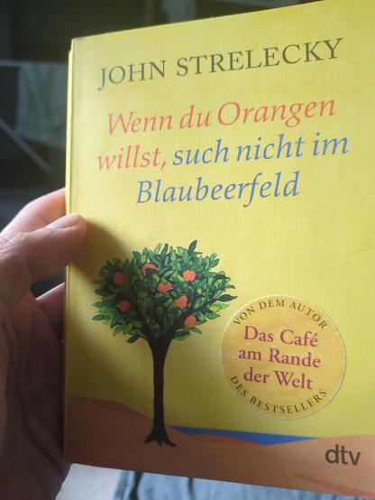 Cover des Buchs: Wenn Du Orangen willst, such nicht im Blaubeerfeld. 
Autor: John Strelecky