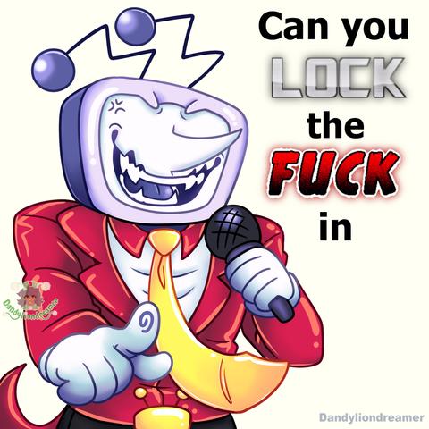 tenna from deltarune pointing at you and telling you "Can you LOCK the FUCK in"