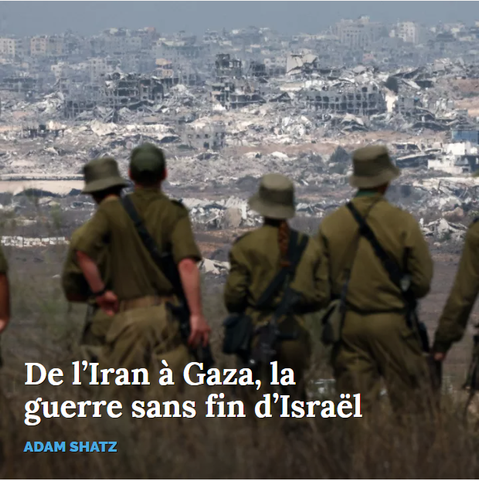 De l'Iran à Gaza, la guere sans fin d'Israël
ADAM SHATZ

image d'arrière-plan (photo) : Gaza, le 13 août 2025. Des soldats de l’armée israélienne regardent les bâtiments détruits dans la bande de Gaza alors qu’ils se trouvent à la frontière avec le territoire palestinien.
Jack GUEZ / AFP