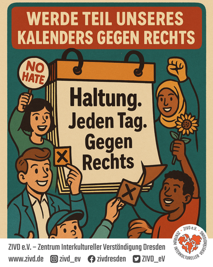 Retro-Cartoon-Illustration im Stil der 60er Jahre. In der Mitte ein übergroßes Kalenderblatt mit der Aufschrift: „Haltung. Jeden Tag. Gegen Rechts“. Darum versammeln sich sechs diverse Personen mit fröhlichem, entschlossenem Gesichtsausdruck – darunter eine Frau mit Hijab und Sonnenblume, ein Mann im Rollstuhl und ein Kind mit Kappe. Oben steht in Großbuchstaben: „Werde Teil unseres Kalenders gegen Rechts“. Unten sind die Logos und Social-Media-Kanäle des ZIVD e. V. eingeblendet.