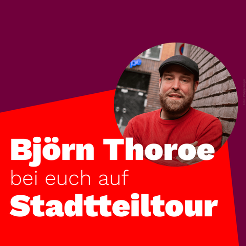 Grafik mit Farbverläufen, dazu ein Foto von Björn Thoroe und folgender Text: Björn Thoroe bei euch auf Stadtteiltour.