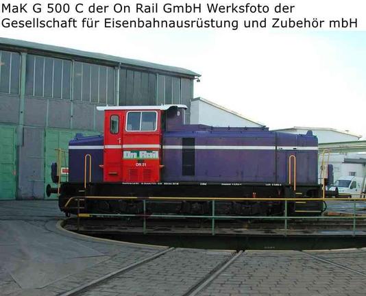 Datenblatt MaK G 500 C
3-achsige dieselhydraulische Lokomotive
Achsanzahl: 3-achsig / C
Dienstgewicht: 60 t
Höchstgeschwindigkeit: 35 km/h
Leistung: 390 kW
Länge über Puffer: 9.860 mm
Höhe über SO: 4.100 mm
Funkfernsteuerung: Ja
Zulassung: BOA
Besonderheiten: Sifa, elektrische Kühlwasser-Vorwärmung, Webasto Zusatzheizung
für das Führerhaus