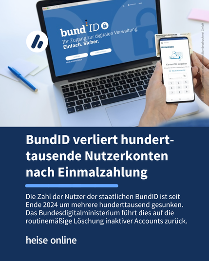 Auf dem Bild ist ein MacBook mit der Webseite der BundID zu sehen. Vor dem MacBook hält eine Hand ein Smartphone, mit dem der Personalausweis gescannt wird. Im Bild steht: "BundID verliert hundert-tausende Nutzerkonten nach Einmalzahlung" dadrunter steht: "Die Zahl der Nutzer der staatlichen BundID ist seit Ende 2024 um mehrere hunderttausend gesunken. Das Bundesdigitalministerium führt dies auf die routinemäßige Löschung inaktiver Accounts zurück."
